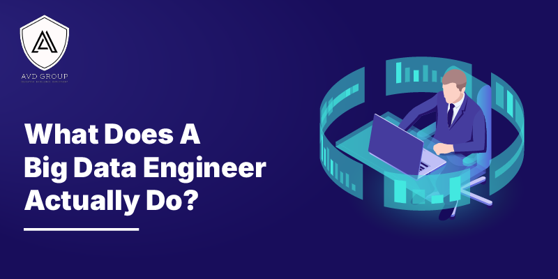 What Does A Big Data Engineer Actually Do?