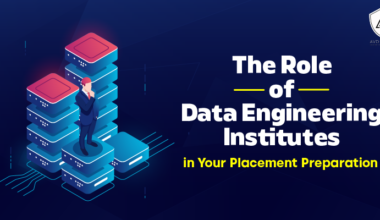 The Role of Data Engineering Institutes in Your Placement Preparation