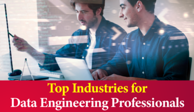 Top Industries for Data Engineering Professionals