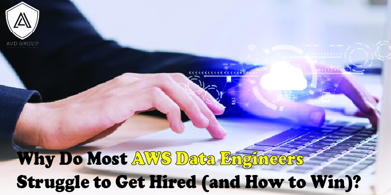 Why Do Most AWS Data Engineers Struggle to Get Hired (and How to Win)?