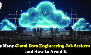 Why Many Cloud Data Engineering Job Seekers Fail and How to Avoid It