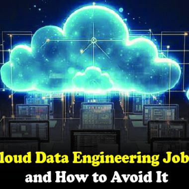 Why Many Cloud Data Engineering Job Seekers Fail and How to Avoid It