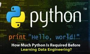 How Much Python Is Required Before Learning Data Engineering