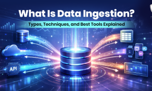 What Is Data Ingestion_ Types, Techniques, and Best Tools Explained