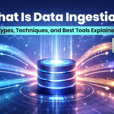 What Is Data Ingestion_ Types, Techniques, and Best Tools Explained