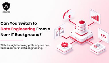 Can You Switch to Data Engineering From a Non-IT Background_