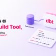 What Is a Data Build Tool, and Why Is It Trending Among Data Engineers_