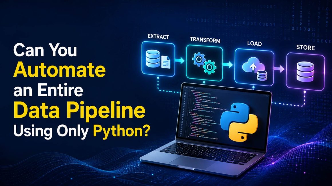 Can You Automate an Entire Data Pipeline Using Only Python_