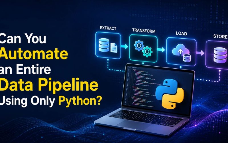 Can You Automate an Entire Data Pipeline Using Only Python_