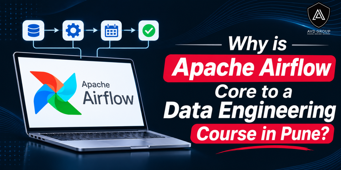 Why is Apache Airflow Core to a Data Engineering Course in Pune